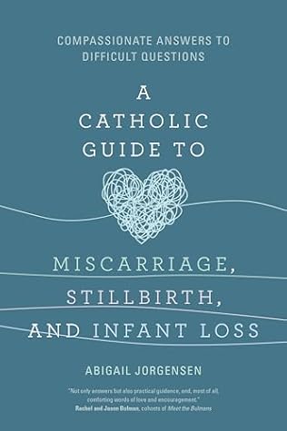 Book Review | A Catholic Guide to Miscarriage, Stillbirth, and Infant&nbsp;Loss